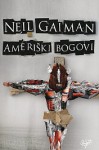 Ameriški bogovi - Boštjan Gorenc, Neil Gaiman