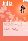 Mein Baby! (Julia) (German Edition) - Carole Mortimer