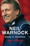 Made in Sheffield: My Story - Neil Warnock