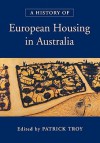 A History of European Housing in Australia - Patrick Troy