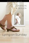 Lying on Sunday: A Novel - Sharon K. Souza