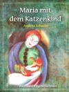 Maria mit dem Katzenkind (German Edition) - Andrea Schacht