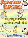 How to DRAW CARTOONS: Drawing Cartoon Animals with Fun! - Kate Wilson