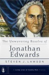 The Unwavering Resolve of Jonathan Edwards - Steven J. Lawson