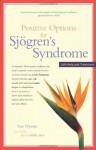 Positive Options for Sjogren's Syndrome: Self-Help and Treatment (Positive Options Series) - Sue Dyson