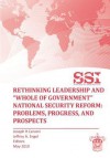 Rethinking Leadership and "Whole of Government" National Security Reform: Problems, Progress, and Prospect - Strategic Studies Institute, Joseph R. Cermai, Jeffrey A. Engel