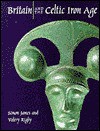 Britain and the Celtic Iron Age - Simon James, Valery Rigby