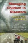 Managing Children in Disasters: Planning for Their Unique Needs - Jane Bullock, George Haddow, Damon P. Coppola