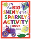 The Big Shiny Sparkly Activity Book - Susie Lacome