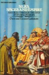 Silks, Spices And Empire: Asia Seen Through The Eyes Of Its Discoverers - Owen Lattimore, Eleanor Frances Lattimore, Cline and Spender