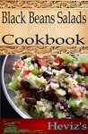 Black Beans Salads 101. Delicious, Nutritious, Low Budget, Mouth Watering Black Beans Salads Cookbook - Heviz's