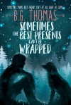 Sometimes the Best Presents Can’t Be Wrapped - B.G. Thomas