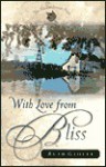 With Love from Bliss: A Novel - Ruth Glover