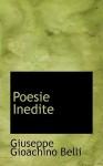 Poesie Inedite - Giuseppe Gioachino Belli