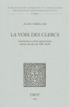 La Voix Des Clercs: Litterature Et Savoir Universitaire Autour Des Dits Du Xiiie Siecle - Alain Corbellari