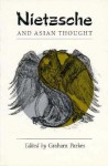 Nietzsche and Asian Thought - Graham Parkes