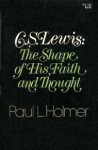 C. S. Lewis: The Shape of His Faith and Thought - Paul L. Holmer