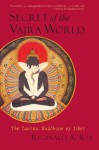 Secret of the Vajra World: The Tantric Buddhism of Tibet - Reginald A. Ray