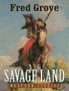 Savage Land: Western Stories - Fred Grove