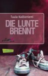 Die Lunte brennt. - Tuula Kallioniemi, Stefan Moster