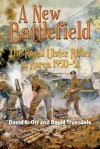 A New Battlefield: The Royal Ulster Rifles in Korea, 1950-51 - David Orr, David Truesdale