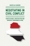 Negotiating in Civil Conflict: Constitutional Construction and Imperfect Bargaining in Iraq - Haider Ala Hamoudi