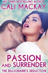 Passion and Surrender (The Billionaire's Seduction Series Book 1) - Cali MacKay