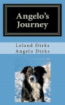 Angelo's Journey: A Border Collie's Quest for Home - Angelo Dirks, Leland Dirks