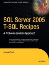 SQL Server 2005 T-SQL Recipes: A Problem-Solution Approach (Expert's Voice) - Joseph Sack