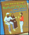 Refuse to Use: A Girl's Guide to Drugs and Alcohol - Ann Kirby-Payne, A. Kirby-Paine