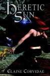 Heretic Sun (Moon, Sun & Star, #2) - Elaine Corvidae