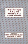 Nutrition Facts Manual: A Quick Reference - Bloch, Maurice E. Shils, Maurice E. (Eds.) Shils