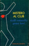 Mistero al club - Cyril Connolly, Peter Levi, Amedeo Poggi