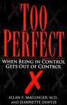 Too Perfect: When Being in Control Gets Out of Control - Jeannette Dewyze, Allan Mallinger