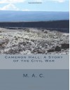 Cameron Hall: A Story of the Civil War - M. A. C., Maggie Mack