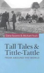 Tall Tales and Tittle-Tattle: From Around the World - Dana Facaros, Michael Pauls