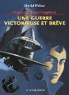 Une guerre victorieuse et brève (Honor Harrington, T3) - David Weber, Florence Bury