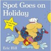 Spot Goes On Holiday - Eric Hill