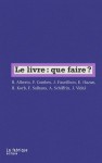 Le livre : que faire - Roland Alberto, Francis Combes, Eric Hazan, Joël Faucilhon