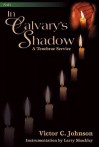 In Calvary's Shadow: A Tenebrae Service - Victor C. Johnson