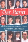 Our Stories: A Fiction Workshop for Young Authors - Marion Dane Bauer