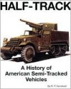 Half-Track: A History of American Semi-Tracked Vehicles - R.P. Hunnicutt