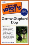 The Complete Idiot's Guide to Owning a German Shepherd - D. Caroline Coile