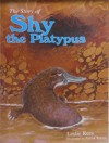 The Story Of Shy The Platypus - Leslie Rees