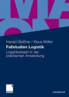 Fallstudien Logistik: Logistikwissen in Der Praktischen Anwendung - Harald Glei Ner, Klaus Muller