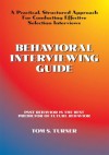 Behavioral Interviewing Guide : A Practical, Structured Approach For Conducting Effective Selection Interviews. - Tom Turner