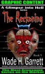 The Reckoning- Most Gruesome Series on the Market. (A Glimpse into Hell Book 5) - Wade H. Garrett, Brenda Yeager