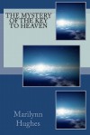 The Mystery of the Key to Heaven - Marilynn Hughes