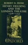 Henry Fielding and the London Theatre 1728-1737 - Robert D. Hume