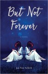 But Not Forever - Joy Schleh